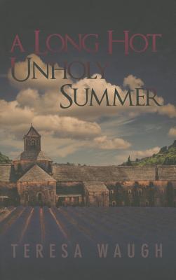 A Long Hot Unholy Summer - Waugh, Teresa