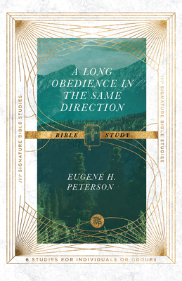 A Long Obedience in the Same Direction Bible Study - Peterson, Eugene H, and Larsen, Dale (Contributions by), and Larsen, Sandy (Contributions by)