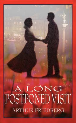 A Long Postponed Visit - Friedberg, Arthur
