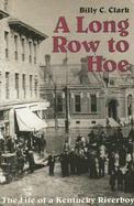 A Long Row to Hoe: The Life of a Kentucky Riverboy
