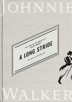 A Long Stride: The Story of the World's No. 1 Scotch Whisky - Morgan, Nicholas