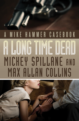 A Long Time Dead - Spillane, Mickey, and Collins, Max Allan