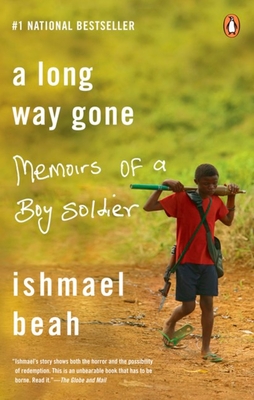 A Long Way Gone: Memoirs of a Boy Soldier - Beah, Ishmael