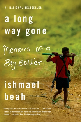 A Long Way Gone: Memoirs of a Boy Soldier - Beah, Ishmael