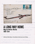 A Long Way Home: Migrant worker worlds 1800-2014