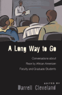 A Long Way to Go: Conversations about Race by African American Faculty and Graduate Students