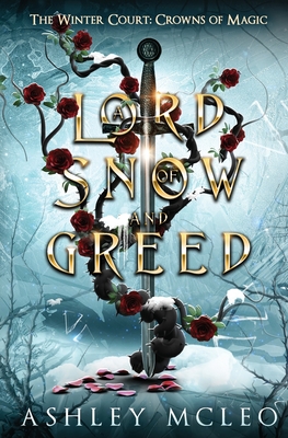 A Lord of Snow and Greed, The Winter Court Series: Crowns of Magic Universe - McLeo, Ashley