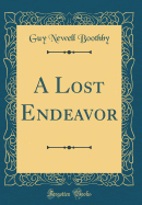 A Lost Endeavor (Classic Reprint)