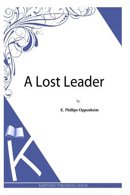 A Lost Leader - Oppenheim, E Phillips