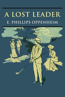 A Lost Leader - Oppenheim, E Phillips