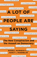 A Lot of People Are Saying: The New Conspiracism and the Assault on Democracy