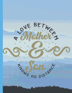 A Love Between Mother & Son Knows No Distance: Large Mother & Son Back-and-Forth Notebook / Journal With Prompts To Write In