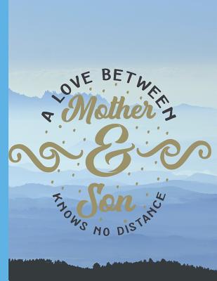 A Love Between Mother & Son Knows No Distance: Large Mother & Son Back-and-Forth Notebook / Journal With Prompts To Write In - Joy-Filled, B