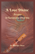 A Love Divine: Prema In Sanatana Dharma