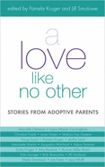 A Love Like No Other: Stories from Adoptive Parents