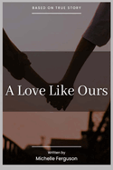 A Love Like Ours: A Memoire
