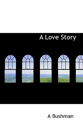 A Love Story - Bushman, A