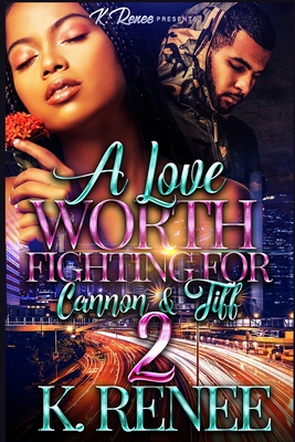 A Love Worth Fighting For: Cannon & Tiff 2 - Renee, K
