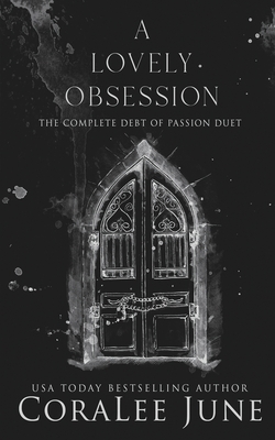 A Lovely Obsession: The Complete Debt of Passion Duet - June, Coralee