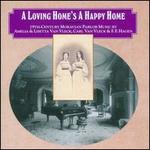 A Loving Home's a Happy Home: 19th Century Moravian Parlor Music