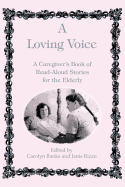 A Loving Voice: A Caregiver's Book of Read-Aloud Stories for the Elderly