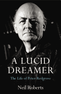 A Lucid Dreamer: The Life of Peter Redgrove