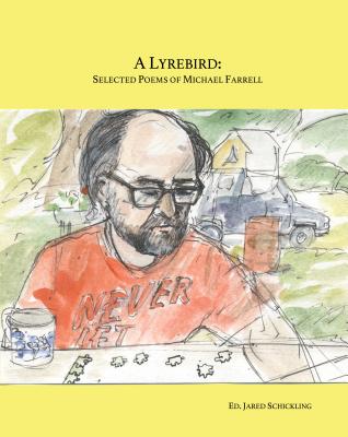 A Lyrebird, Selected Poems of Michael Farrell - Farrell, Michael