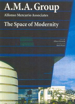 A.M.A. Group - The Space of Modernity - Mercurio, Alfonso (Preface by), and Pisani, Mario (Introduction by)