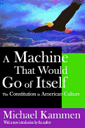 A Machine That Would Go of Itself: The Constitution in American Culture