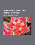 A Mad Madonna, and Other Stories