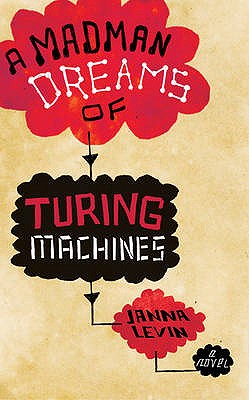 A Madman Dreams Of Turing Machines - Levin, Janna