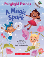 A Magic Spark: An Acorn Book (Fairylight Friends #1): Volume 1