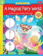 A Magical Fairy World: A Step-By-Step Drawing & Story Book