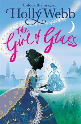 A Magical Venice story: The Girl of Glass: Book 4 - Webb, Holly
