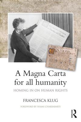 A Magna Carta for all Humanity: Homing in on Human Rights - Klug, Francesca