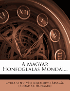 A Magyar Honfoglals Mondi...