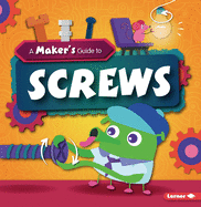 A Maker's Guide to Screws