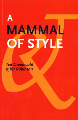 A Mammal of Style - Greenwald, Ted, and Robinson, Kit