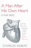 A Man After His Own Heart - Siebert, Charles