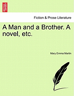 A Man and a Brother. a Novel, Etc.