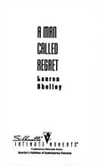 A Man Called Regret - Shelley, Lauren, and Wilson, Mary Anne