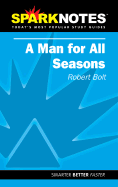 A Man for All Seasons (Sparknotes Literature Guide) - Bolt, Robert, and Spark Notes Editors