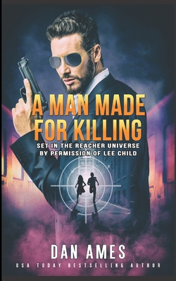 A Man Made For Killing: The Jack Reacher Cases - Ames, Dan