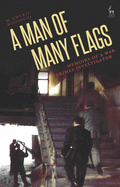 A Man of Many Flags: Memoirs of a War Crimes Investigator