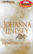 A Man to Call My Own - Lindsey, Johanna, and Merlington, Laural (Read by)