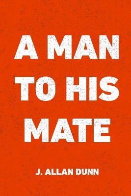 A Man to His Mate - Dunn, J Allan