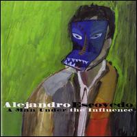 A Man Under the Influence - Alejandro Escovedo