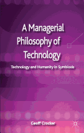 A Managerial Philosophy of Technology: Technology and Humanity in Symbiosis