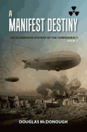 A Manifest Destiny: An Alternative History of the Confederacy