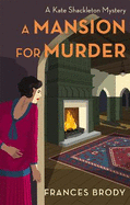 A Mansion for Murder: Book 13 in the Kate Shackleton mysteries